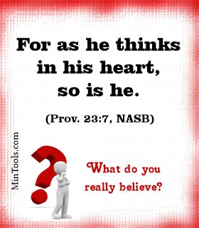 As He Thinks in His Heart so Is He - What do you believe? It matters.