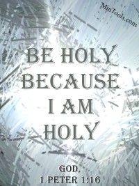 Because God is Holy, Be Holy
