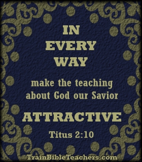 Use Bible Teaching Methods Make the Word Attractive